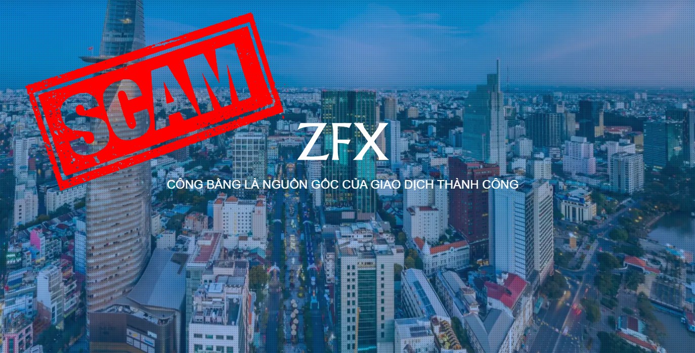 ZFX lừa đảo là sự thật, không nên tham gia sàn giao dịch này